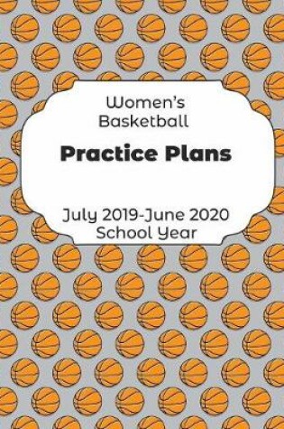 Cover of Womens Basketball Practice Plans July 2019 - June 2020 School Year