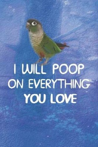 Cover of I Will Poop On Everything You Love Notebook Journal