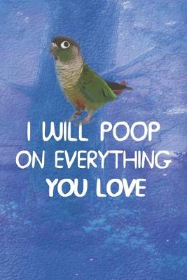 Book cover for I Will Poop On Everything You Love Notebook Journal