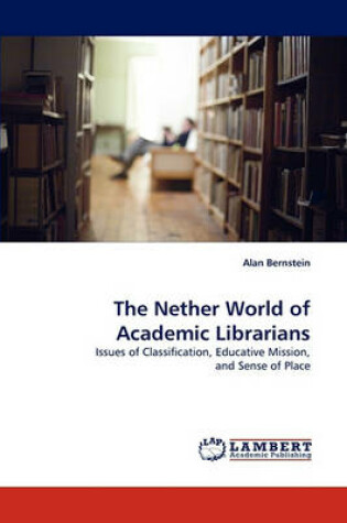 Cover of The Nether World of Academic Librarians