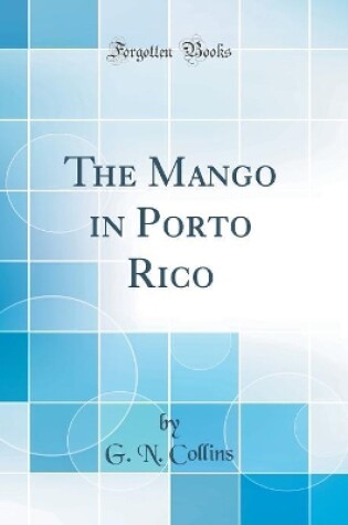 Cover of The Mango in Porto Rico (Classic Reprint)