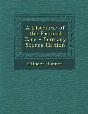 Book cover for A Discourse of the Pastoral Care - Primary Source Edition