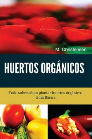 Cover of Huertos Organicos. Guia Basica.