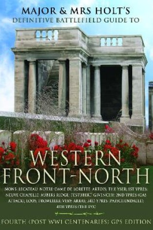 Cover of Major & Mrs Holt's Concise Illustrated Battlefield Guide - The Western Front - North