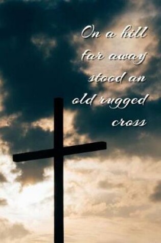 Cover of On a Hill Far Away Stood an Old Rugged Cross