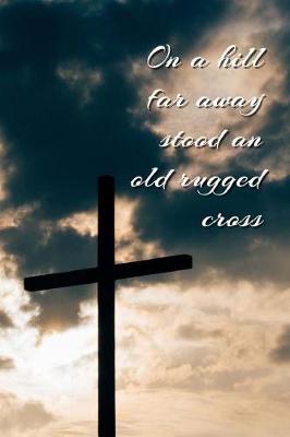 Book cover for On a Hill Far Away Stood an Old Rugged Cross