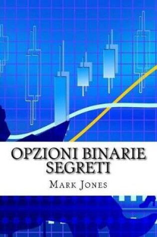 Cover of Opzioni Binarie Segreti