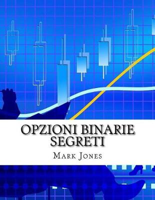 Book cover for Opzioni Binarie Segreti