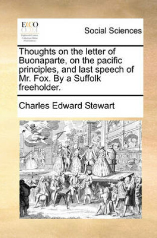 Cover of Thoughts on the Letter of Buonaparte, on the Pacific Principles, and Last Speech of Mr. Fox. by a Suffolk Freeholder.