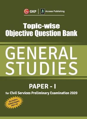 Book cover for Topic Wise Objective Question Bank General Studies Paper I for Civil Services Preliminary Examination 2020