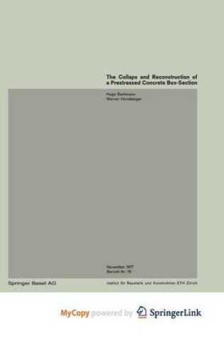 Cover of The Collapse and Reconstruction of a Prestressed Concrete Box-Section Girder / Ecroulement Et Assainissement D'Une Poutre En Caisson Precontrainte / Einsturz Und Sanierung Eines Hohlkastentragers Aus Spannbeton