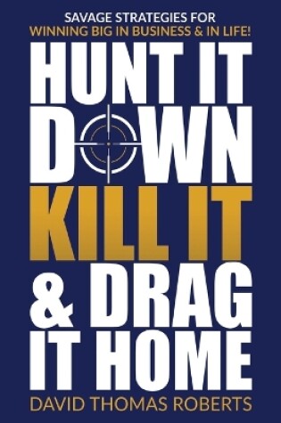 Cover of Hunt It Down, Kill It & Drag It Home