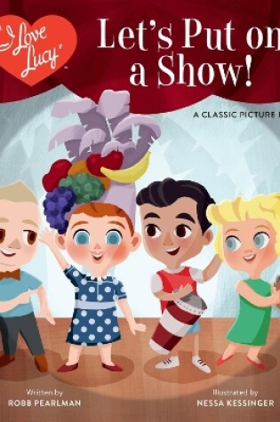 Cover of I Love Lucy: Let's Put on a Show!