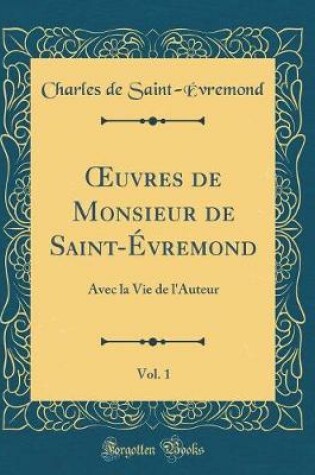 Cover of Oeuvres de Monsieur de Saint-Evremond, Vol. 1