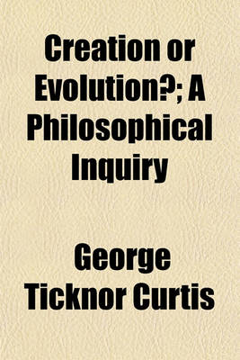Book cover for Creation or Evolution?; A Philosophical Inquiry