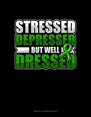 Cover of Stressed Depressed But Well Dressed