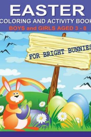 Cover of Easter Coloring and Activity Book For Bright Bunnies