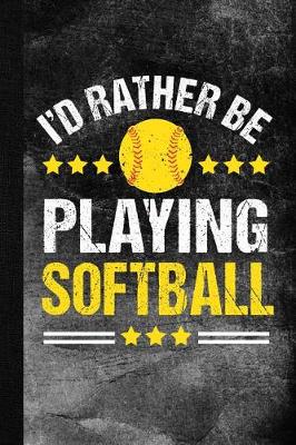 Book cover for I'd Rather Be Playing Softball