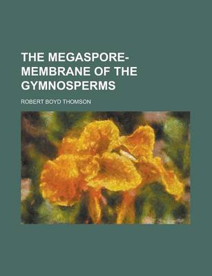 Book cover for The Megaspore-Membrane of the Gymnosperms