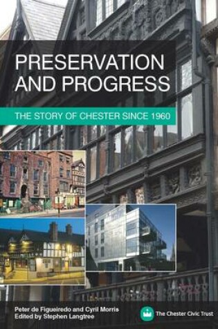 Cover of Preservation and Progress - the Story of Chester Since 1960