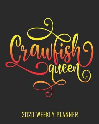 Book cover for Crawfish Queen 2020 Weekly Planner