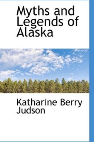 Cover of Myths and Legends of Alaska