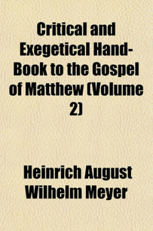 Cover of Critical and Exegetical Hand-Book to the Gospel of Matthew (Volume 2)
