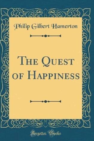 Cover of The Quest of Happiness (Classic Reprint)