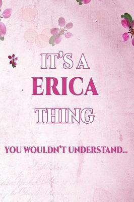 Book cover for It's A ERICA Thing You Wouldn't Understand