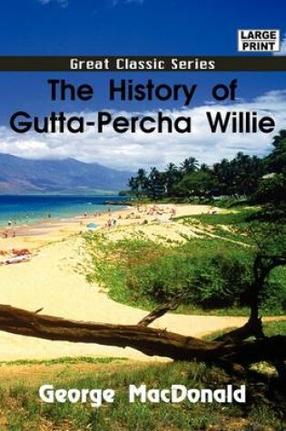 Cover of The History of Gutta-Percha Willie