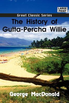 Book cover for The History of Gutta-Percha Willie