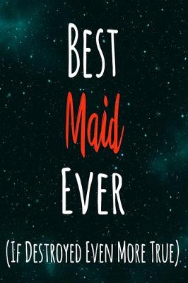 Book cover for Best Maid Ever (If Destroyed Even More True)