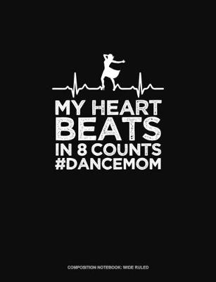 Cover of My Heart Beats In 8 Counts #DanceMom