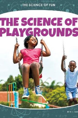 Cover of Science of Fun: The Science of Playgrounds
