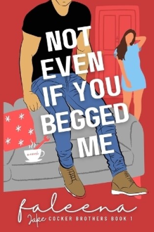 Cover of Not Even If You Begged Me