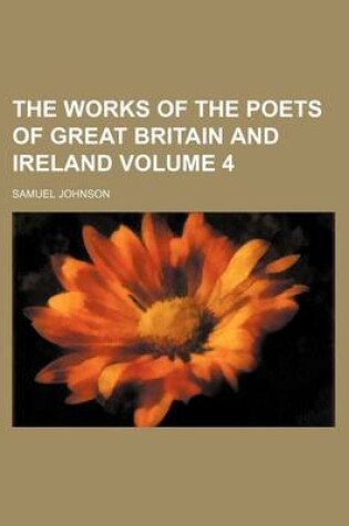 Cover of The Works of the Poets of Great Britain and Ireland Volume 4