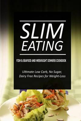 Book cover for Slim Eating - Fish & Seafood and Weeknight Dinners Cookbook