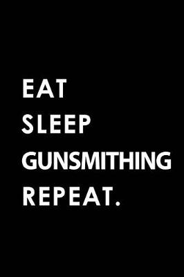 Book cover for Eat Sleep Gunsmithing Repeat