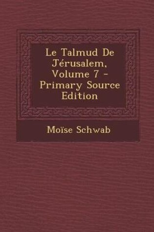 Cover of Le Talmud de Jerusalem, Volume 7 - Primary Source Edition