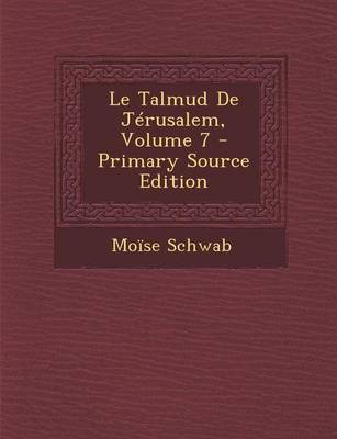 Book cover for Le Talmud de Jerusalem, Volume 7 - Primary Source Edition