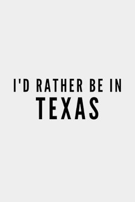 Book cover for I'd Rather Be In Texas