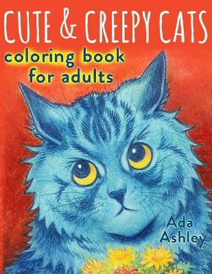 Book cover for Cute & Creepy Cats Coloring Book for Adults