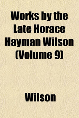 Book cover for Works by the Late Horace Hayman Wilson (Volume 9)