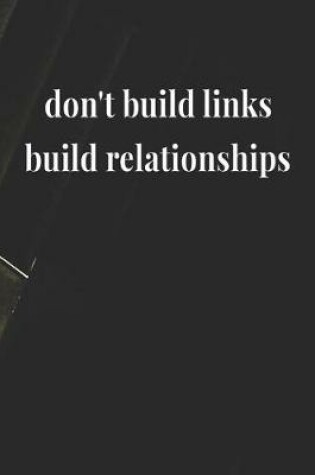 Cover of Don't Build Links Build Relationships