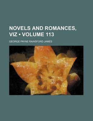 Book cover for Novels and Romances, Viz (Volume 113)