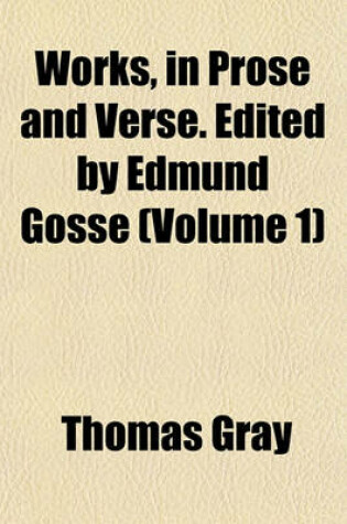 Cover of Works, in Prose and Verse. Edited by Edmund Gosse (Volume 1)