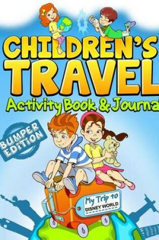 Cover of Children's Travel Activity Book & Journal My Trip to Disney World