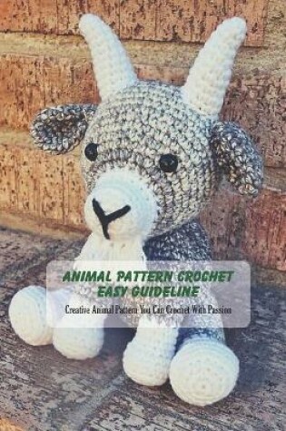 Cover of Animal Pattern Crochet Easy Guideline