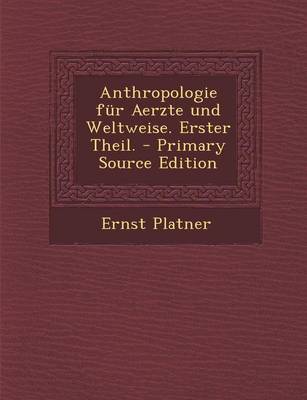 Book cover for Anthropologie Fur Aerzte Und Weltweise. Erster Theil. - Primary Source Edition