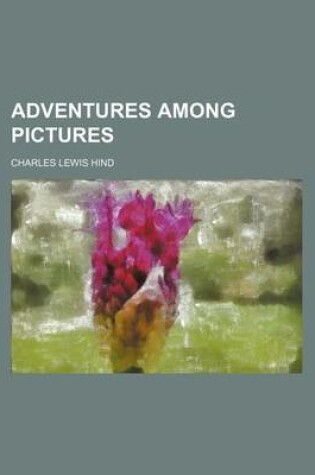 Cover of Adventures Among Pictures